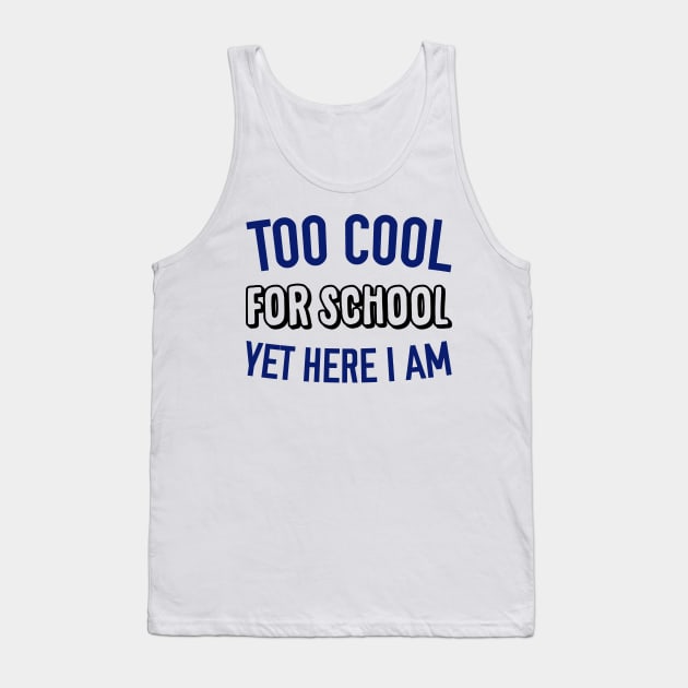 Too Cool for School Tank Top by giovanniiiii